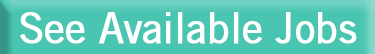 See Available Jobs See Available Jobs